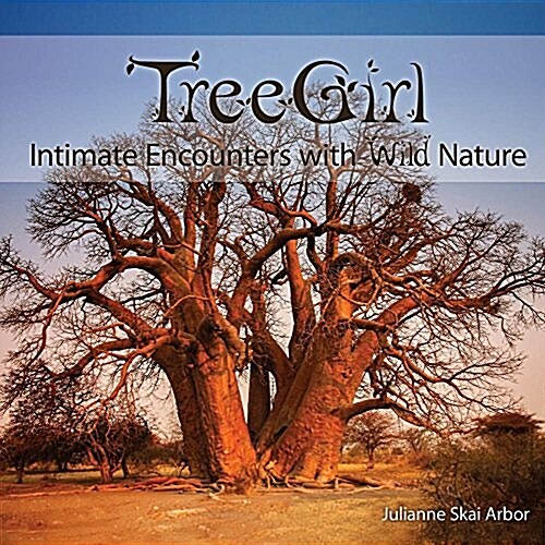 Treegirl: Intimate Encounters with Wild Nature (Hardcover)