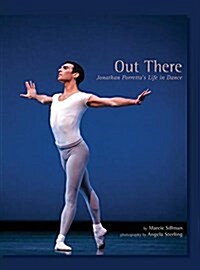 Out There: Jonathan Porrettas Life in Dance (Hardcover)