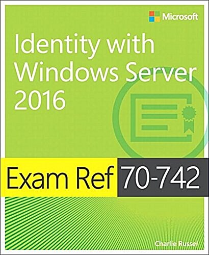 Exam Ref 70-742 Identity with Windows Server 2016 (Paperback)