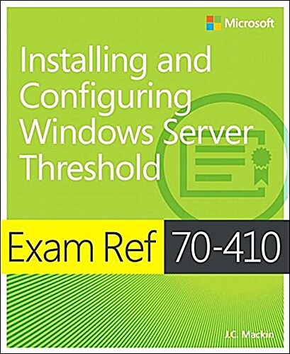 Exam Ref 70-740 Installation, Storage and Compute with Windows Server 2016 (Paperback)