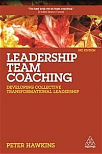 Leadership Team Coaching : Developing Collective Transformational Leadership (Paperback, 3 Revised edition)