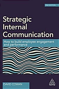 Strategic Internal Communication : How to Build Employee Engagement and Performance (Paperback, 2 Revised edition)