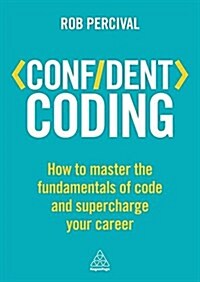 Confident Coding : Master the Fundamentals of Code and Supercharge Your Career (Paperback)