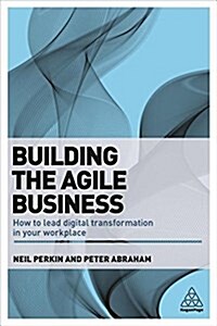 Building the Agile Business Through Digital Transformation (Paperback)