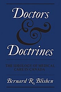 Doctors and Doctrines: The Ideology of Medical Care in Canada (Paperback)