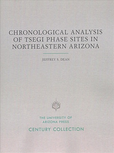 Chronological Analysis of Tsegi Phase Sites in Northeastern Arizona (Paperback)