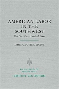 American Labor in the Southwest: The First One Hundred Years (Paperback)