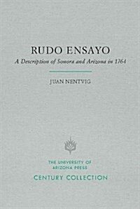 Rudo Ensayo: A Description of Sonora and Arizona in 1764 (Paperback)