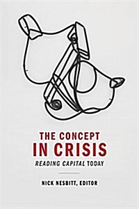 The Concept in Crisis: Reading Capital Today (Paperback)