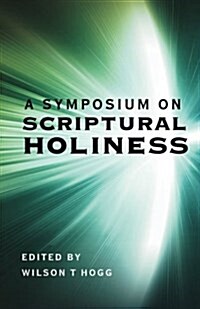 A Symposium on Scriptural Holiness (Paperback)