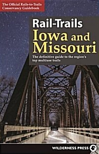 Rail-Trails Iowa & Missouri: The Definitive Guide to the States Top Multiuse Trails (Paperback)