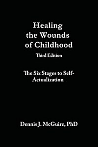 Healing the Wounds of Childhood, 3rd Edition: The Six Stages to Self-Actualization (Paperback, 3, Revised)