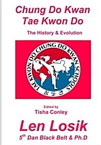 Chung Do Kwan Tae Kwon Do: History and Evolution (Paperback)