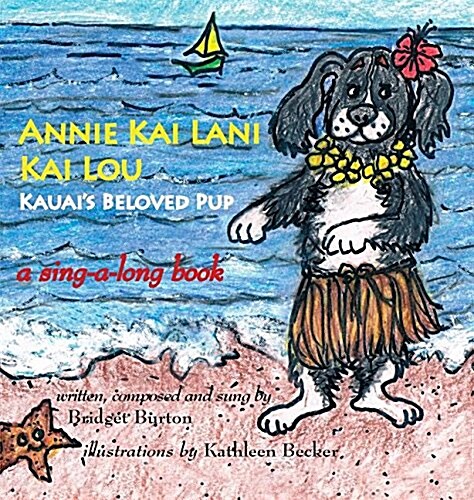 Annie Kai Lani Kai Lou: Kauais Beloved Pup (Hardcover)