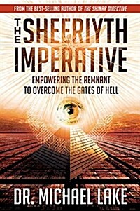 The Sheeriyth Imperative: Empowering the Remnant to Overcome the Gates of Hell (Paperback)