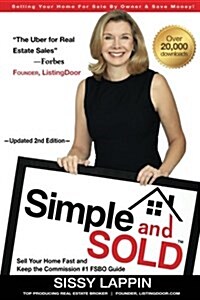 Simple and Sold - Sell Your Home Fast and Keep the Commission #1 Fsbo Guide: Selling Your House for Sale by Owner & Save Money! (Paperback)