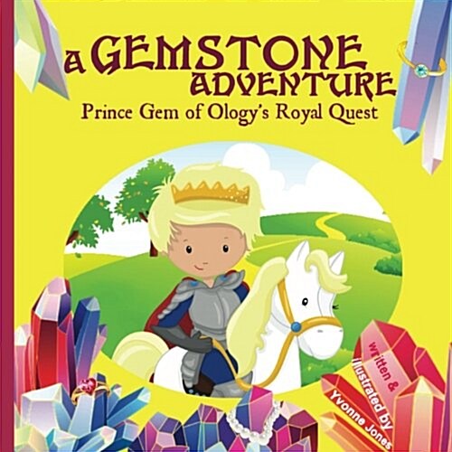 A Gemstone Adventure: Prince Gem of Ologys Royal Quest (Paperback)