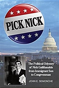 Pick Nick: The Political Odyssey of Nick Galifianakis from Immigrant Son to Congressman (Paperback)