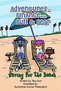 Adventures in Finance with Bull & Bear: Saving for the Beach (Paperback)