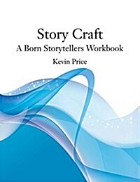 Story Craft: A Born Storytellers Theory and Teaching Manual (Paperback)