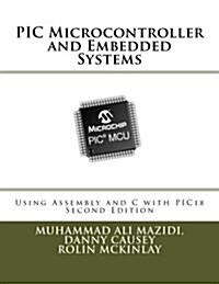 PIC Microcontroller and Embedded Systems: Using Assembly and C for Pic18 (Paperback)