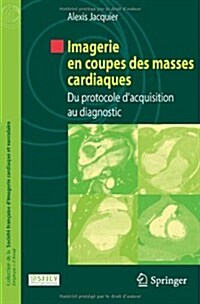 Imagerie En Coupes Des Masses Cardiaques (Paperback)