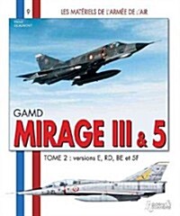 Gamd Mirage III & 5: Tome 2: Versions E Rd Be Et 5f (Paperback)