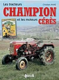 Les Tracteurs Champion Et Les Moteurs Ceres (Hardcover)