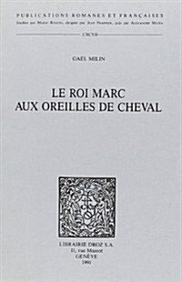 Le Roi Marc Aux Oreilles De Cheval (Paperback)