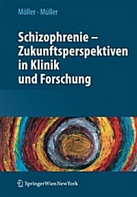 Schizophrenie - zukunftsperspektiven in klinik und forschung (Paperback)