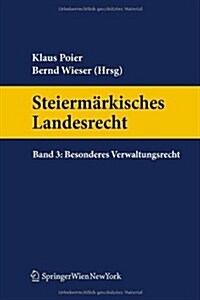 Steierm Rkisches Landesrecht Band 3. Besonderes Verwaltungsrecht (Hardcover, Edition.)