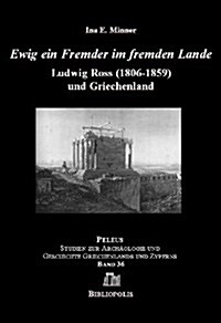 Ewig ein Fremder Im Fremden Lande: Ludwig Ross (1806-1859) Und Griechenland (Hardcover)