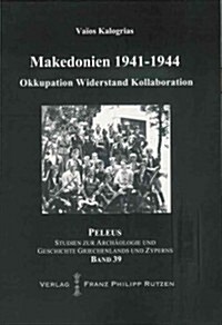 Okkupation, Widerstand Und Kollaboration in Makedonien 1941-1944 (Hardcover)
