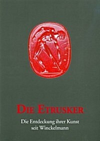 Die Etrusker: Die Entdecklung Ihrer Kunst Seit Winckelmann (Paperback)