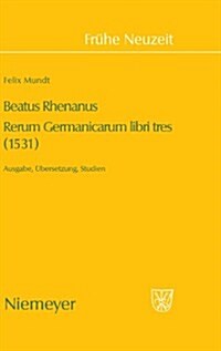 Beatus Rhenanus: Rerum Germanicarum libri tres (1531) (Hardcover)