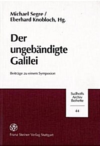Der Ungebandigte Galilei: Beitrage Zu Einem Symposion (Paperback)