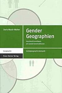 Gender Geographien: Geschlecht Und Raum ALS Soziale Konstruktionen (Paperback)