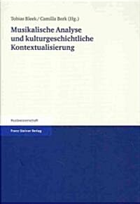 Musikalische Analyse Und Kulturgeschichtliche Kontextualisierung: Fur Reinhold Brinkmann (Hardcover)