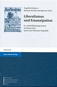 Liberalismus Und Emanzipation: In- Und Exklusionsprozesse Im Kaiserreich Und in Der Weimarer Republik (Hardcover)