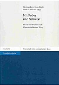 Mit Feder Und Schwert: Militar Und Wissenschaft - Wissenschaftler Und Krieg (Paperback)