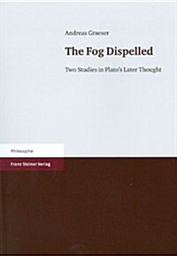 The Fog Dispelled: Two Studies in Platos Later Thought (Paperback)