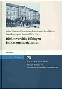 Die Universitat Tuebingen Im Nationalsozialismus (Hardcover)