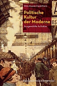 Politische Kultur Der Moderne: Ausgewahlte Aufsatze (Hardcover)