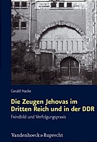 Die Zeugen Jehovas Im Dritten Reich Und in Der Ddr: Feindbild Und Verfolgungspraxis (Hardcover)