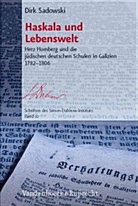 Haskala Und Lebenswelt: Herz Homberg Und Die Judischen Deutschen Schulen in Galizien 1782-1806 (Hardcover)