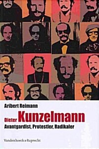 Dieter Kunzelmann: Avantgardist, Protestler, Radikaler (Hardcover)