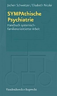 Sympathische Psychiatrie: Handbuch Systemisch-Familienorientierter Arbeit (Paperback)