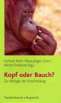 Kopf Oder Bauch?: Zur Biologie Der Entscheidung (Paperback)