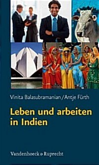 Leben Und Arbeiten in Indien: Was Sie Uber Land Und Leute Wissen Sollten (Paperback)