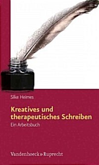 Kreatives Und Therapeutisches Schreiben: Ein Arbeitsbuch (Paperback, 4)